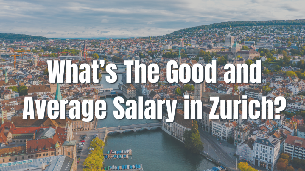 What’s The Good and Average Salary in Zurich?